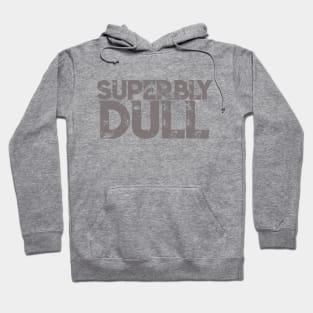 Superbly Dull Gray: Embrace the Extraordinaire in the Ordinary Hoodie